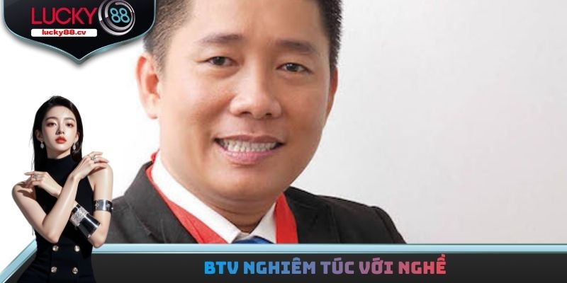 BTV nghiêm túc với nghề