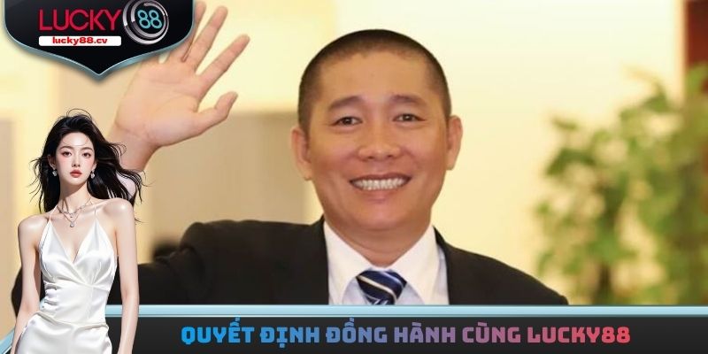 Quyết định đồng hành cùng LUCKY88